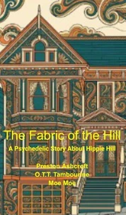 The Fabric of the Hill: A Psychedelic Story About Hippie Hill
