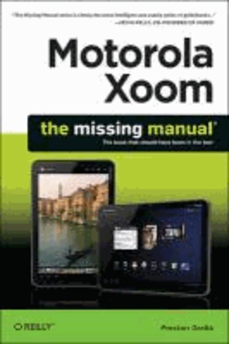Preston Gralla - Motorola Xoom: The Missing Manual.