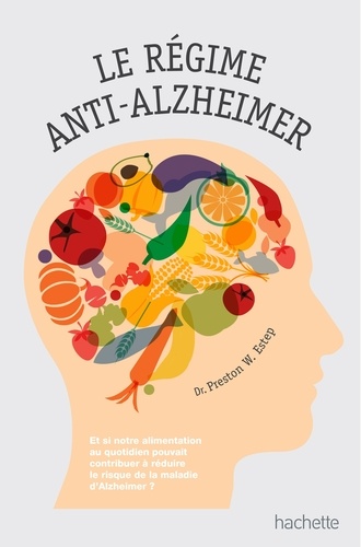 Preston W. Estep - Le régime anti-Alzheimer.
