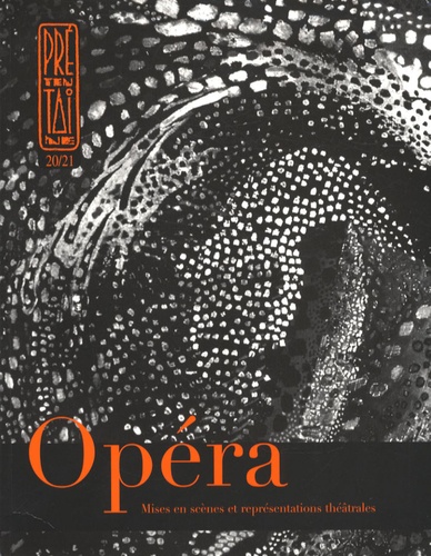 Laetitia Petit - Prétentaine N° 20/21, Mars 2007 : Opéra - Mises en scènes et représentations théâtrales.