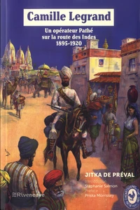 Camille Legrand, un opérateur Pathé sur la route des Indes