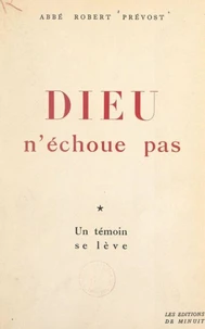 Dieu n'échoue pas (1). Un témoin se lève