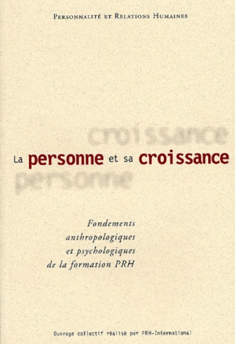  PRH-International - La Personne Et Sa Croissance. Fondements Anthropologiques Et Psychologiques De La Formation Prh.