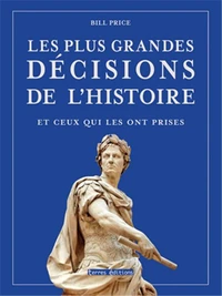 Les plus grandes décisions de l'histoire et ceux qui les ont prises