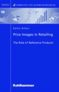 Price Images in Retailing - The Role of Reference Products.