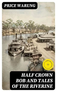 Half Crown Bob and Tales of the Riverine