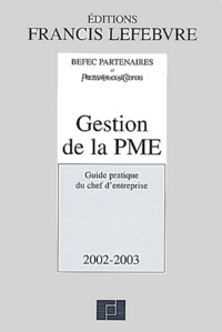  PriceWaterhouseCoopers et  Collectif - Gestion De La Pme. Guide Pratique Du Chef D'Entreprise, Edition 2002-2003.