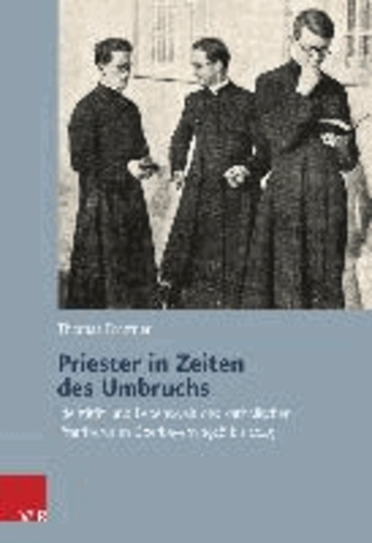 Priester in Zeiten des Umbruchs - Identität und Lebenswelt des katholischen Pfarrklerus in Oberbayern 1918 bis 1945.