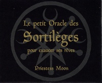  Priestess Moon - Le petit Oracle des Sortilèges pour exaucer ses rêves.