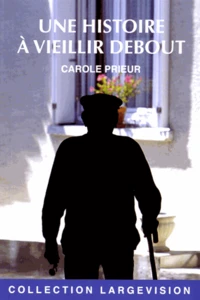 Une histoire à vieillir debout