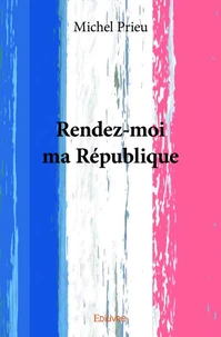 Rendez-moi ma république