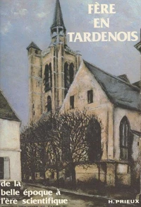 Fère-en-Tardenois (2). De la Belle Époque à l'ère scientifique