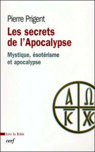Les Secrets De L'Apocalypse. Mystique, Esoterisme Et Apocalypse