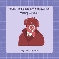  PRIM MAZURA - "The Little Detective: The Case of the Missing Bicycle"..