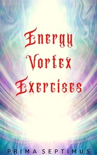  Prima Septimus - Energy Vortex Exercises.