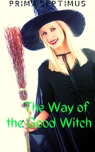  Prima Septimus - The Way of the Good Witch.
