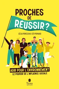 Proches de réussir ? - Agir pour l'environnement : le pouvoir de l'influence sociale