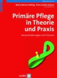 Primäre Pflege in Theorie und Praxis - Herausforderungen und Chancen.