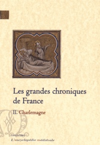  Primat de Saint-Denis - Les grandes chroniques de France - Tome 2, Charlemagne.