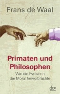 Primaten und Philosophen - Wie die Evolution die Moral hervorbrachte.