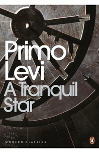 Primo Levi - A Tranquil Star - Unpublished Stories.
