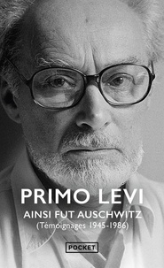 Primo Levi - Ainsi fut Auschwitz - Témoignages (1945-1986).