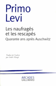 Primo Levi - Les naufragés et les rescapés - Quarante ans après Auschwitz.