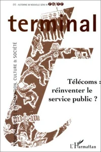 TERMINAL NUMERO 76-77 ETE-AUTOMNE 1998 : TELECOMS : REINVENTER LE SERVICE PUBLIC ?