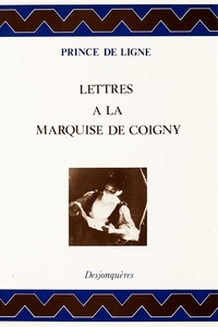  PRINCE DE LIGNE et Jean-Pierre Guicciardi - Lettres à la marquise de Coigny.