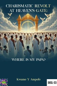 Charismatic Revolt at Heaven’s Gate : Where is my Papa?