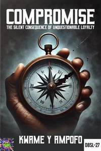Compromise: The Silent Consequence of Unquestionable Loyalty