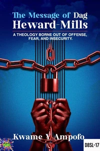 The Message of Dag Heward Mills: A Theology Borne out of Offense , Fear and Insecurity