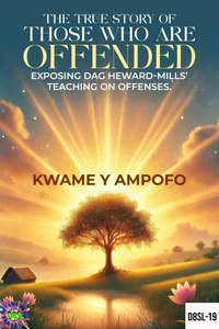 The True Story of Those Who Are Offended: Exposing Dag Heward-Mills’ Teaching on Offenses