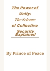  Prince of Peace - The Power of Unity: The Science of Collective Security Explained.