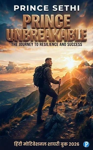 Prince Unbreakable : The Journey To Resilience and Success (Hindi Motivational Poetry & Lyrics)