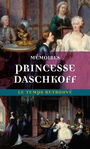  Princesse Daschkoff et Pascal Pontremoli - Mémoires de la princesse Daschkoff - Dame d'honneur de Catherine II, impératrice de toutes les Russies.