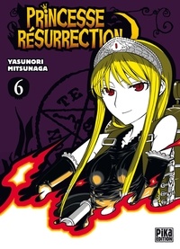 Yasunori Mitsunaga - Princesse Résurrection T06.