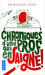 Téléchargement gratuit de livres en ligne kindle Chroniques d'une prof qui en saigne par Princesse Soso (French Edition) 9782266295048