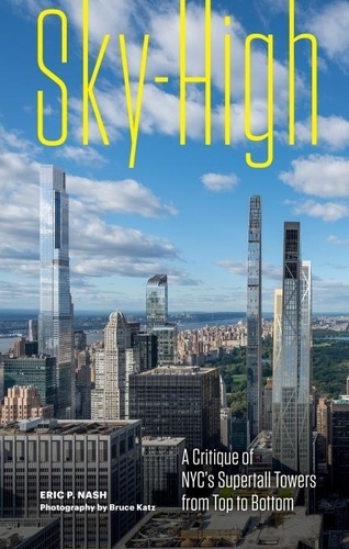  Princeton Architectural Press - Sky-High - A Critique of NYC's Supertall Towers from Top to Bottom.