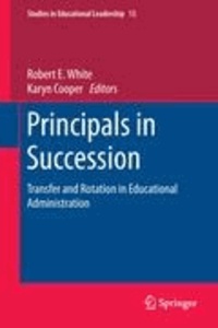 Robert E. White - Principals in Succession - Transfer and Rotation in Educational Administration.