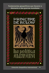 La política alemana Fundamentos geopolíticos que llevaron a Alemania a dos guerras mundiales