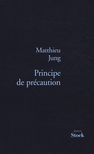 Matthieu Jung - Principe de précaution.