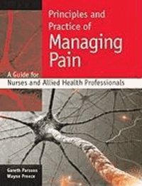 Principles and Practice of Managing Pain - A Guide for Nurses and Allied Health Professionals.
