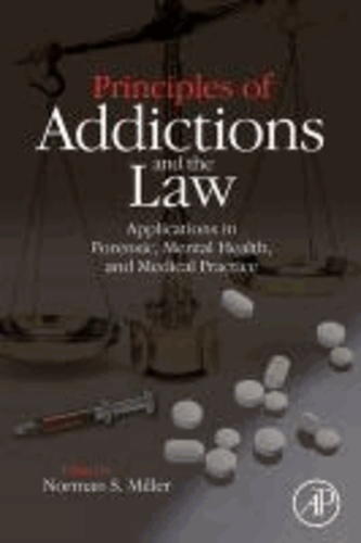 Principles of Addictions and the Law - Applications in Forensic, Mental Health, and Medical Practice.