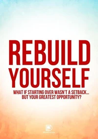Rebuild Yourself  The Life-Changing Journey to Begin Again