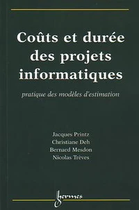 Couts Et Duree Des Projets Informatiques. Pratiques Des Modeles D'Estimation
