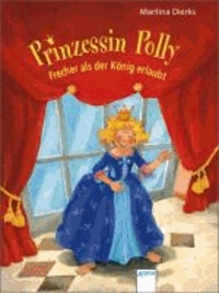 Prinzessin Polly - Frecher, als der König erlaubt.