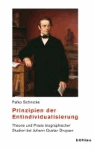 Prinzipien der Entindividualisierung - Theorie und Praxis biographischer Studien bei Johann Gustav Droysen.