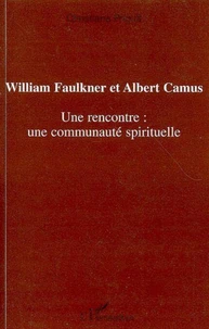 William Faulkner et Albert Camus : une rencontre : une communauté spirituelle