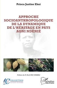 Prisca justine Ehui - Approche socioanthropologique de la dynamique de l'héritage en pays agni ndénié.